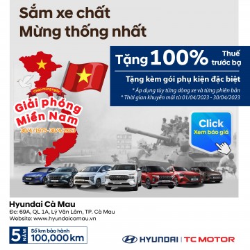 HYUNDAI CÀ MAU KHUYẾN MÃI THÁNG 04 NĂM 2023
