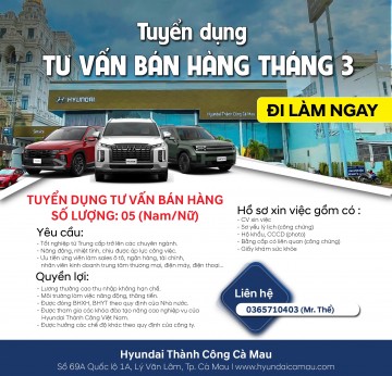 HYUNDAI THÀNH CÔNG CÀ MAU TUYỂN DỤNG NHÂN SỰ – THÁNG 3