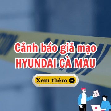 CẢNH BÁO LỪA ĐẢO TUYỂN DỤNG MẠO DANH HYUNDAI CÀ MAU 