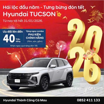 HÁI LỘC ĐẦU NĂM – TƯNG BỪNG ĐÓN TẾT CÙNG HYUNDAI TUCSON