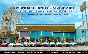 CHĂM XE ĐÚNG CHUẨN – AN TÂM DÀI LÂU CÙNG HYUNDAI THÀNH CÔNG CÀ MAU