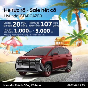 THÁNG 5 BÙNG NỔ ƯU ĐÃI – HÈ RỰC RỠ, SALE HẾT CỠ CÙNG HYUNDAI THÀNH CÔNG CÀ MAU